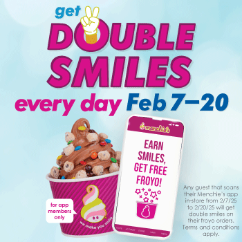 App Members Earn Double Smiles from Feb. 7th through Feb. 20th!